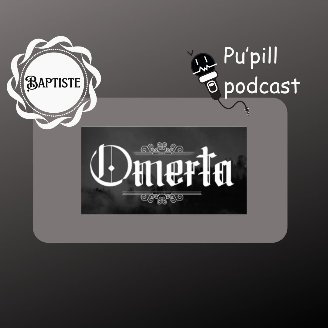 Pu'pill podcast - Baptiste parle de "Omerta" de Maes